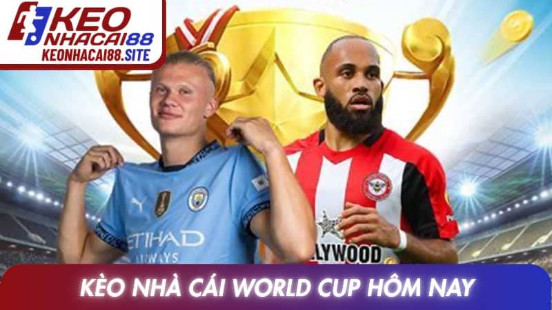 Kèo nhà cái World Cup hôm nay và bí quyết chiến thắng 2026 1 Kèo nhà cái World Cup hôm nay và bí quyết chiến thắng